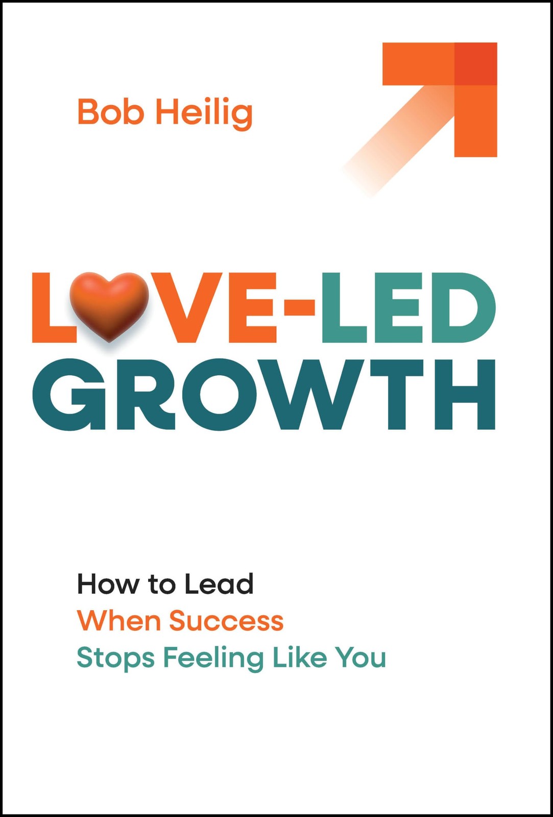 Love-Led Growth: How to Lead When Success Stops Feeling Like You - Image 5