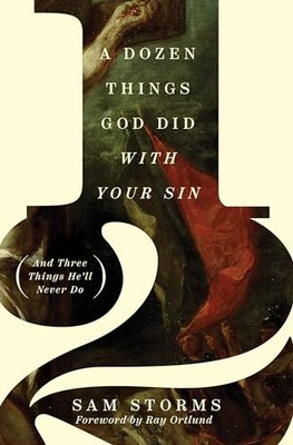 A Dozen Things God Did with Your Sin (And Three Things Hell Never D - VERY GOOD