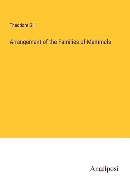 Arrangement Of The Families Of Mammals Theodore Gill-image