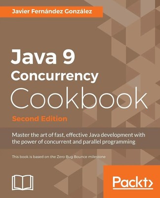 Java 9 Concurrency Cookbook, Second Edition Javier Fernández González Buch 2017