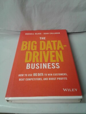 The Big Data-Driven Business: How to Use Big Data to Win Customers, Beat Compet