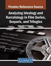 Analyzing Ideology and Narratology in Film Series, Sequels, and Trilogies by Emr