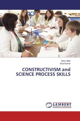 CONSTRUCTIVISM and SCIENCE PROCESS SKILLS Ram Nath