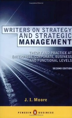 Writers on Strategy and Strategic Management: Theory and Practice at Enterprise,