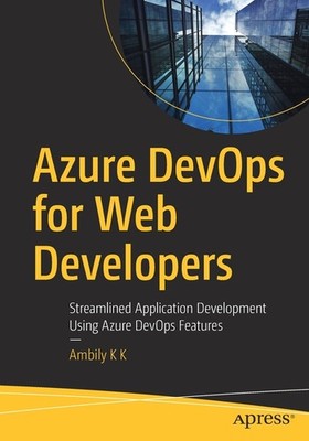Azure Devops For Web Developers: Streamlined Application Dev...