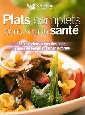 Plats complets bons pour la santé : 250 délicieuses recettes pour gagner du temp