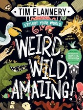 Explore Your World: Weird, Wild, Amazing!: Explore Your World #1 by Tim Flannery