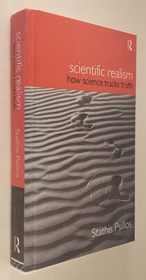 Scientific Realism: How Science Tracks Truth by Stathis Psillos Library Binding