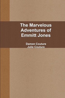 The Marvelous Adventures of Emmitt Jones by Damon Couture Paperback Book