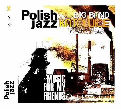 BIG BAND KATOWICE - MUSIC FOR MY FRIENDS (POLISH JAZZ VOL 52) NEW CD