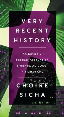 Very Recent History: An Entirely Factual Account of a Year (C. Ad 2009) in a...