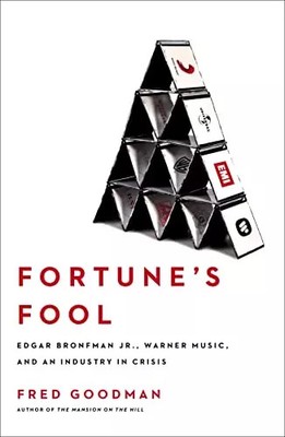 Fortune's Fool: Edgar Bronfman, Jr., Warner Music, and an Industry in Crisi