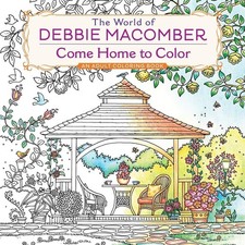 The World of Debbie Macomber: Come Home to Color: An Adult Coloring Book | 2016