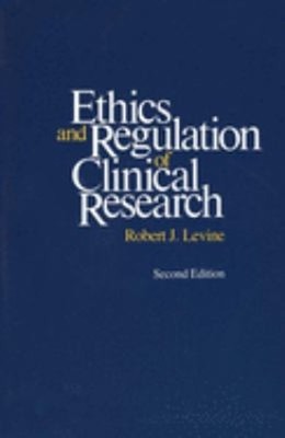 Ethics and Regulation of Clinical Research : Second Edition Rober
