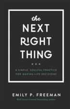 The Next Right Thing: A Simple, Soulful Practice for Making Li - VERY GOOD