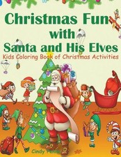 Christmas Fun with Santa and His Elves: Kids Coloring Book of Christmas Activiti