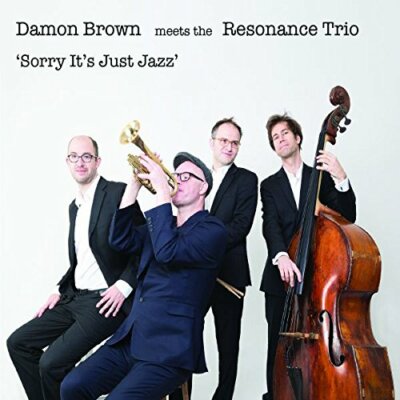 Damon Brown and Resonance Trio - Sorry It's Just Jazz [CD]