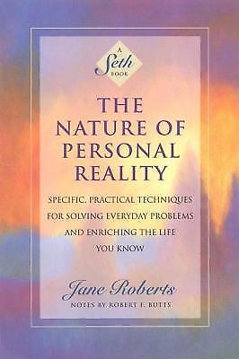 The Nature of Personal Reality: Specific, Practical Techniques for Solving Every