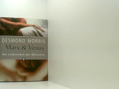 Mars und Venus - Das Liebesleben der Menschen Morris, Desmond: