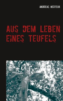 Andreas Herteux | Aus dem Leben eines Teufels | Taschenbuch | Deutsch (2019)
