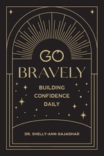 Go Bravely: Building Confidence Daily
