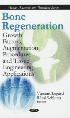 Bone Regeneration : Growth Factors, Augmentation Procedures and Tissue Engine...