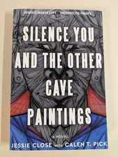 Silence You and the Other Cave Paintings by Jessie Close (ARC, Brand New)