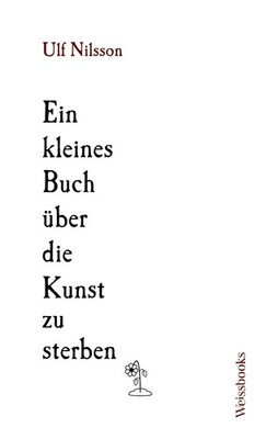 Ulf Nilsson Ein Kleines Buch über die Kunst zu sterben