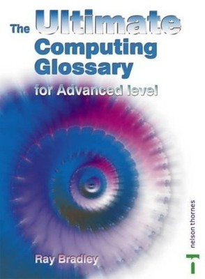 The Ultimate Computing Glossary for AS/A2, Bradley, Ray