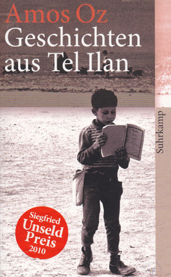 Geschichten aus Tel Ilan   Amos Oz | Suhrkamp Verlag | 1. Auflage 2010