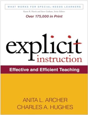 Explicit Instruction: Effective and Efficient Teaching Anita L. Archer