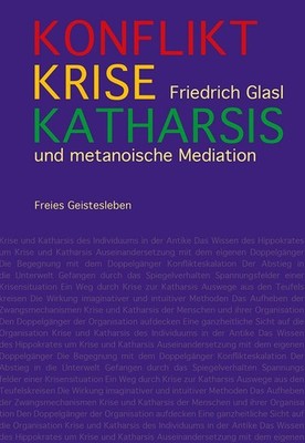 Konflikt, Krise, Katharsis, Friedrich Glasl