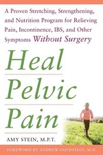 Heal Pelvic Pain: The Proven Stretching, Strengthening, and Nutrition Progra...