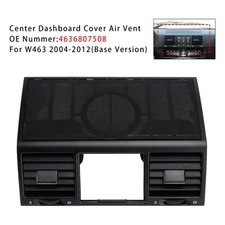 Center Dashboard Cover Air Vent 4636807508 For Benz W463 G500 G55 2004-2012