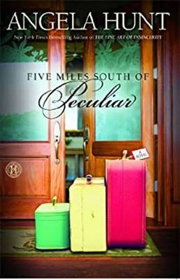 Five Miles South of Peculiar : A Novel Paperback Angela Hunt