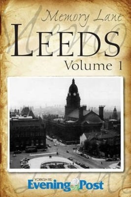 Memory Lane Leeds: Volume 1 by Yorkshire Evening Post PAPERBACK 9781859839317