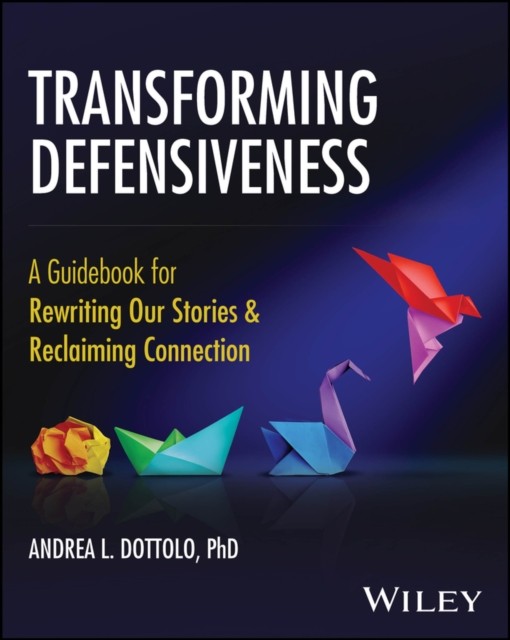 Exploring Defensiveness A Guidebook of Theory and  Action by Dottolo PAPERBACK