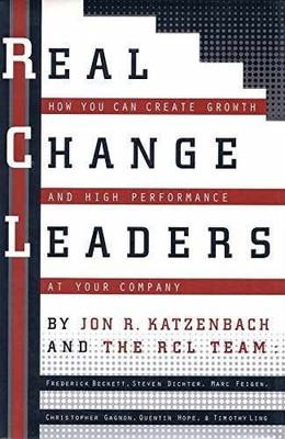 Real Change Leaders: How You Can Create - Hardcover, by Katzenbach Jon R. - Good