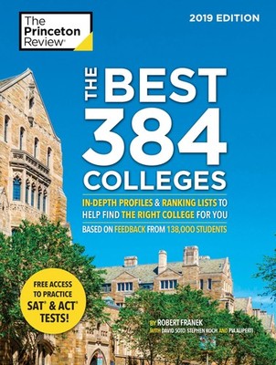 The Best 384 Colleges, 2019 Edition: In-Depth Profiles & Ranking Lists to He...