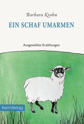 Ein Schaf umarmen, Barbara Krohn