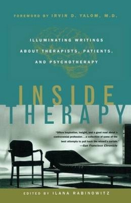 Inside Therapy: Illuminating Writings about Therapists, Patients, and