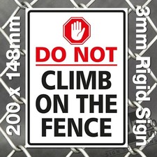 DO NOT CLIMB ON THE FENCE WARNING WATERPROOF SIGN 3MM RIGID PVC BOARD SIGN