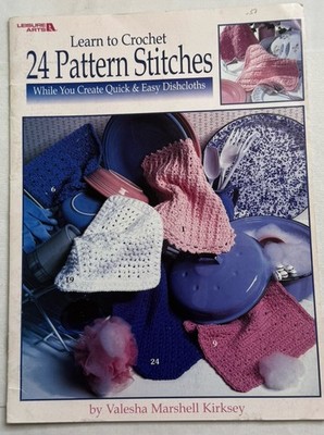 Learn to Crochet 24 Pattern Stitches 24 Quick & Easy Dishcloths  Book