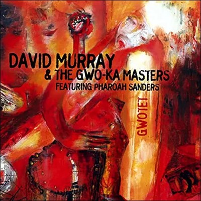 Featuring Pharoah Sanders, David Murray und The Gwo-Ka Masters