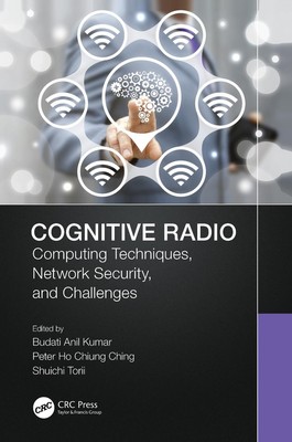Cognitive Radio: Computing Techniques, Network Security and Challenges by Budati
