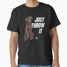 Chocolate Labrador Retriever Just Throw It Lab Dog Unisex T-Shirt