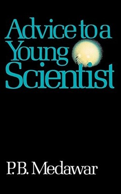 ADVICE TO A YOUNG SCIENTIST (ALFRED P. SLOAN FOUNDATION By P. B. Medawar *VG+*
