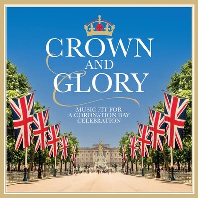 Various Artists - Crown & Glory: Music Fit For A Coronation Day Celebration / Va