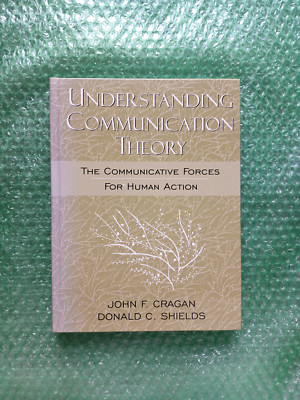 Understanding Communication Theory: The Communicative Forces for Human Action