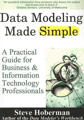 Data Modeling Made Simple: A Practical Guide for Business & IT Professionals
